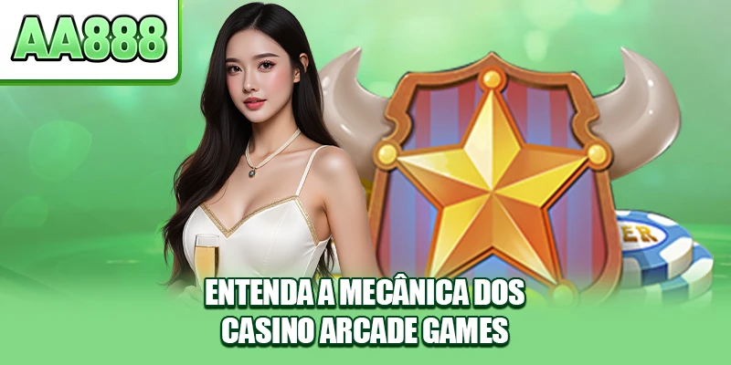 Entenda a Mecânica dos Casino Arcade Games