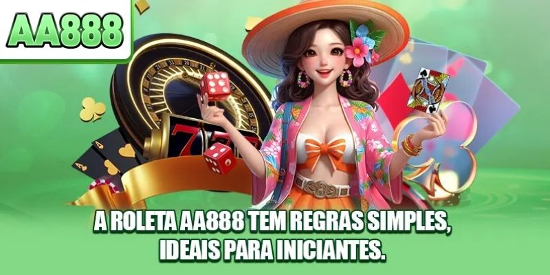 A Roleta AA888 tem regras simples, ideais para iniciantes