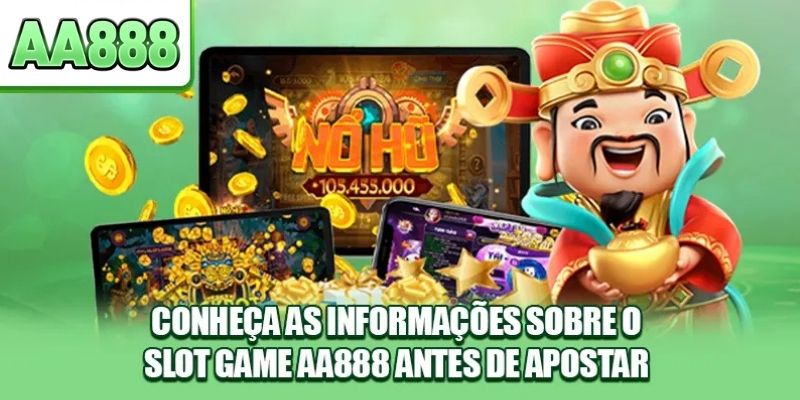 Conheça as informações sobre o slot game AA888 antes de apostar
