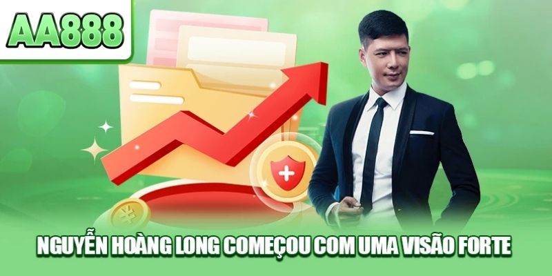 Nguyễn Hoàng Long começou com uma visão forte