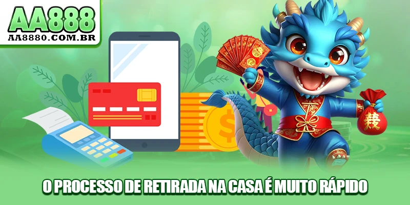 O processo de retirada na casa é muito rápido