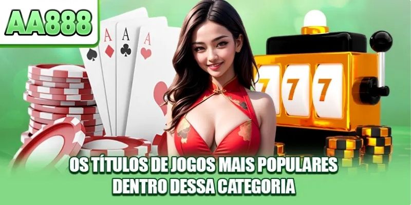 Os títulos de jogos mais populares dentro dessa categoria