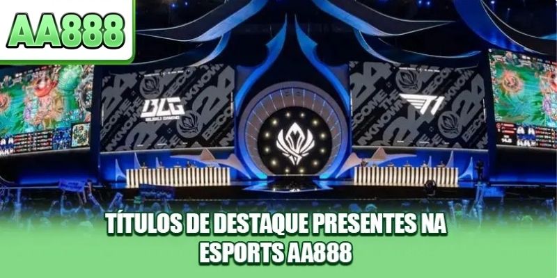 Títulos de destaque presentes na Esports AA888