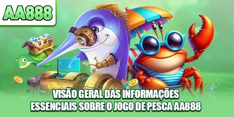 Visão geral das informações essenciais sobre o jogo de pesca AA888